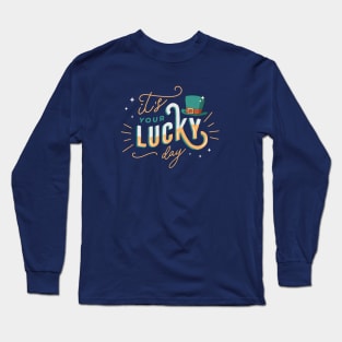 It's Your Lucky Day | St. Patrick's Day Luck of the Irish Long Sleeve T-Shirt